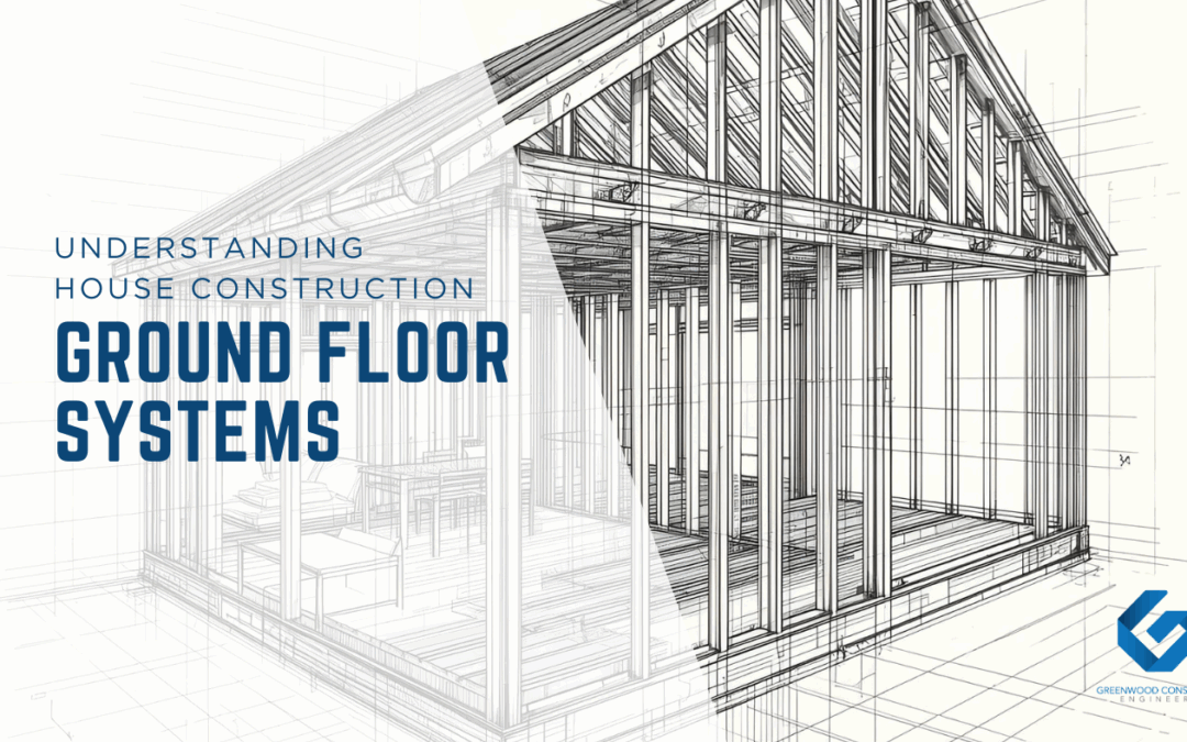 Understanding House Construction: Ground Floor Systems